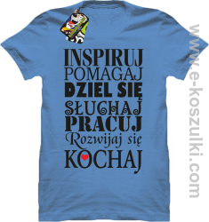 Inspiruj Pomagaj Dziel się Słuchaj Pracuj Rozwijaj się Kochaj - koszulka męska błękitna