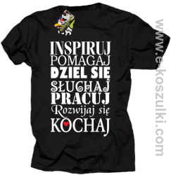 Inspiruj Pomagaj Dziel się Słuchaj Pracuj Rozwijaj się Kochaj - koszulka męska czarna