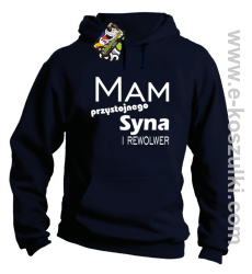 Mam przystojnego syna! i rewolwer... - bluza z kapturem  granatowa