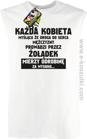 Każda kobieta myśląca że droga do serca mężczyzny
prowadzi przez żołądek mierzy odrobinę za wysoko biały