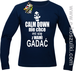 Calm down nie chce mi się z wami gadać - longsleeve męski granatowy