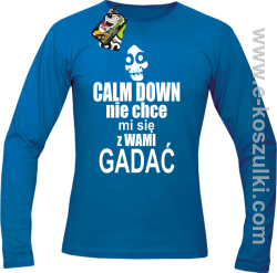 Calm down nie chce mi się z wami gadać - longsleeve męski niebieski