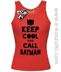 Keep Cool and call Batman - top damski - czerwony