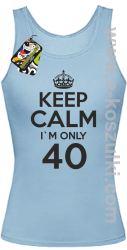 Keep Calm I'm only 40 - top damski błękitny