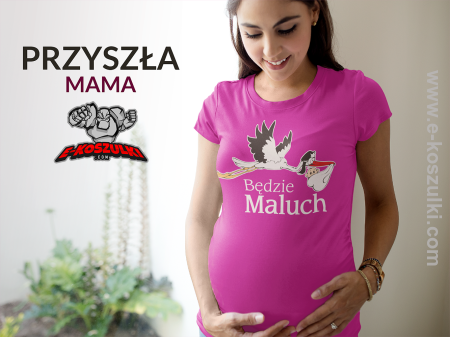 Będzie Maluch - damska koszulka dla przyszłej MAMY !