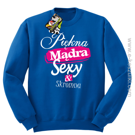 Piękna mądra sexy _ skromna - bluza bez kaptura STANDARD 