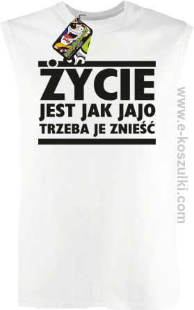 Życie jest jak jajo trzeba je znieść- bezrękawnik męski biały