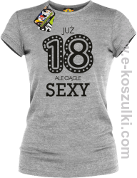 Już 18-tka ale ciągle sexy - koszulka damska melanż