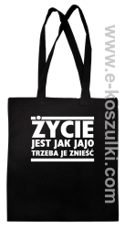 Życie jest jak jajo trzeba je znieść - ECO torba czarny