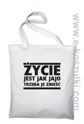 Życie jest jak jajo trzeba je znieść - ECO torba biały