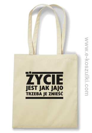 Życie jest jak jajo trzeba je znieść - ECO torba beżowy