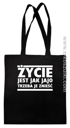 Życie jest jak jajo trzeba je znieść - ECO torba