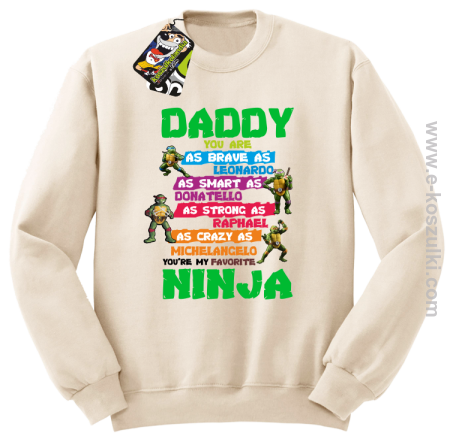 Daddy you are as brave as Leonardo Ninja Turtles - bluza bez kaptura STANDARD 