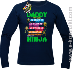 Daddy you are as brave as Leonardo Ninja Turtles - longsleeve męski granatowy