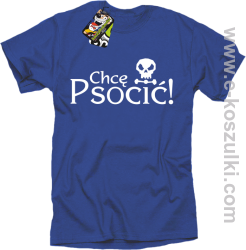 Chcę psocić - koszulka męska niebieska