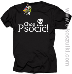 Chcę psocić - koszulka męska czarna