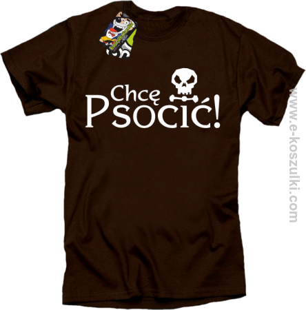 Chcę psocić - koszulka męska