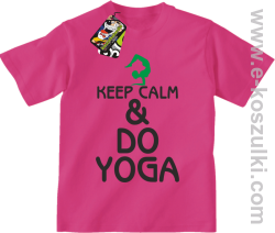 Keep Calm & DO YOGA - koszulka dziecięca fuchsia