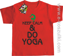 Keep Calm & DO YOGA - koszulka dziecięca czerwony