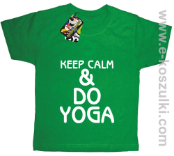 Keep Calm & DO YOGA - koszulka dziecięca zielony