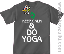 Keep Calm & DO YOGA - koszulka dziecięca szary