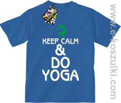 Keep Calm & DO YOGA - koszulka dziecięca niebieski