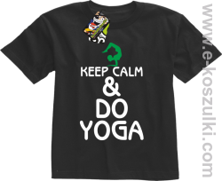 Keep Calm & DO YOGA - koszulka dziecięca czarny