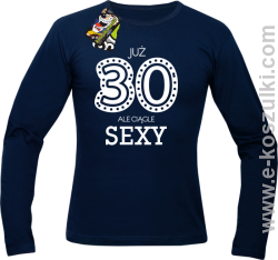 Już 30-stka ale ciągle sexy - longsleeve męski granatowy