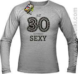 Już 30-stka ale ciągle sexy - longsleeve męski melanż