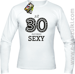Już 30-stka ale ciągle sexy - longsleeve męski biały