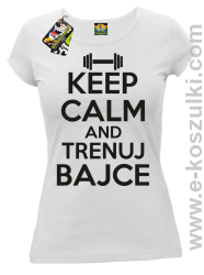 Keep Calm and trenuj bajce - koszulka damska biały