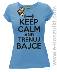 Keep Calm and trenuj bajce - koszulka damska błękitna