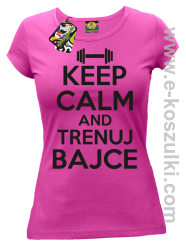 Keep Calm and trenuj bajce - koszulka damska fuchsia