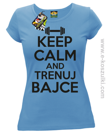 Keep Calm and trenuj bajce - koszulka damska