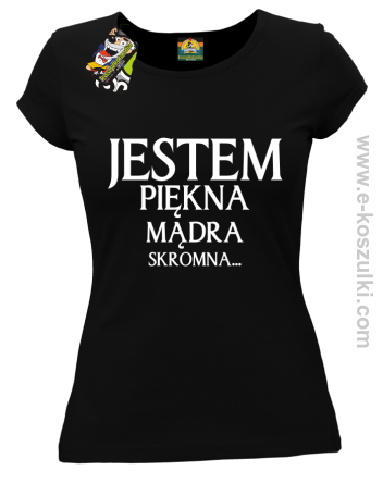 Jestem piękna mądra skromna - koszulka damska czarna
