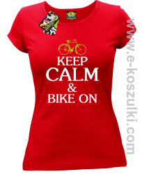 Keep Calm & Bike On - koszulka damska czerwony