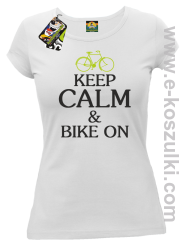 Keep Calm & Bike On - koszulka damska BIAŁY
