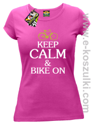 Keep Calm & Bike On - koszulka damska fuchsia
