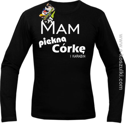 Mam piękną córkę! i karabin...  - longsleeve męski czarny