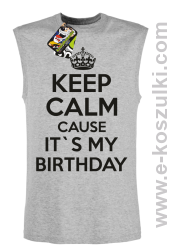 Keep Calm it`s my birthday - bezrękawnik męski melanżowy