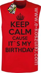 Keep Calm it`s my birthday - bezrękawnik męski czerwony