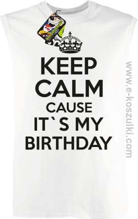 Keep Calm it`s my birthday - bezrękawnik męski biały