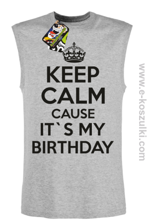 Keep Calm it`s my birthday - bezrękawnik męski