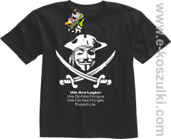 Anonymous We are Legion We Do Not Forget We Do Not Forgive Expect Us - koszulka dziecięca czarna