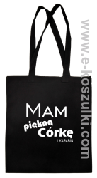 Mam piękną córkę! i karabin... - torba bawełniana czarna