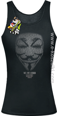We are Anonymous We are Legion We do not forgive, we do not forget Expect us - top damski 