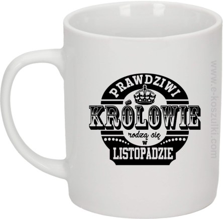 Prawdziwi królowie rodzą się w listopadzie - kubek biały 330ml 