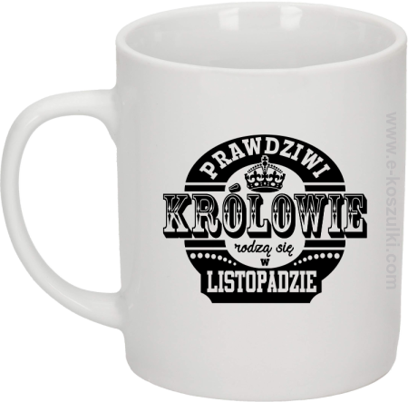 Prawdziwi królowie rodzą się w listopadzie - kubek biały 330ml 