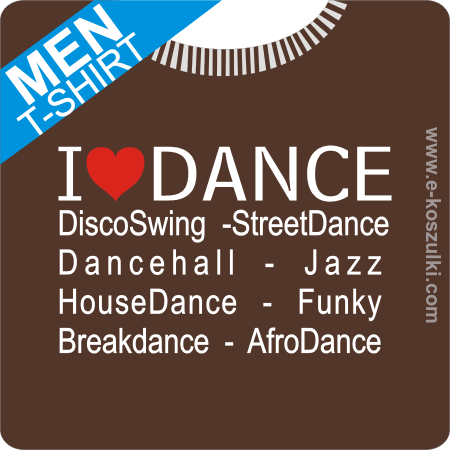 I LOVE DANCE Disco Swing Street Dance - koszulka męska