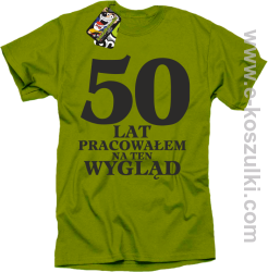 50 lat pracowałem na ten wygląd - koszulka męska kiwi